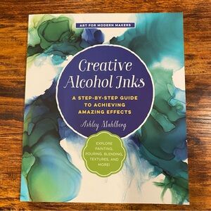 Sale!! CLOSET CLEAN OUT! Creative Alcohol Inks Guide - New!